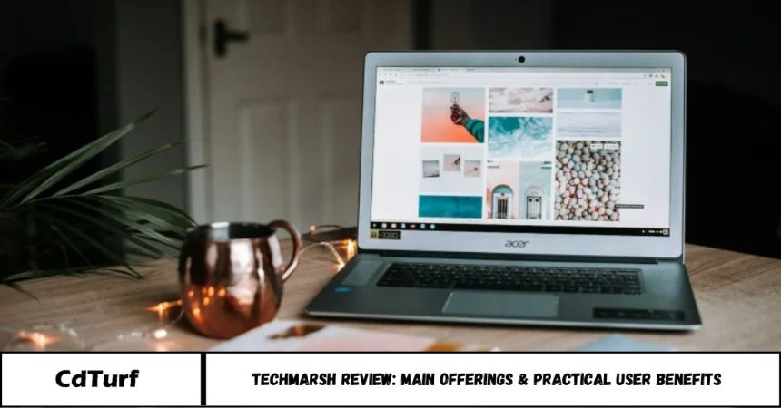 TechMarsh Review: Main Offerings & Practical User Benefits