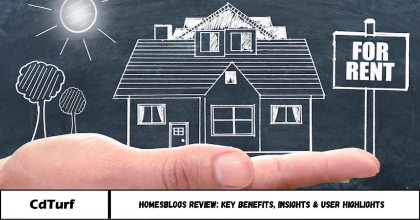 HomesBlogs Review: Key Benefits, Insights & User Highlights