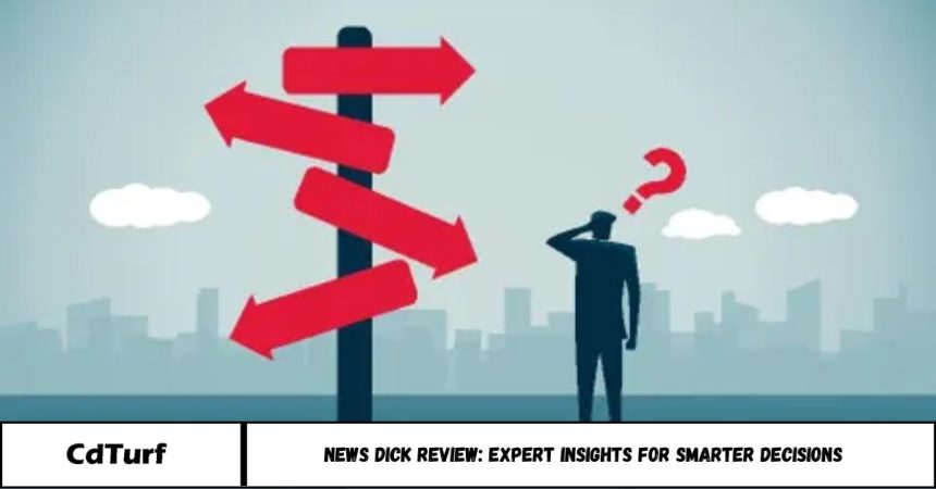 News Dick Review: Expert Insights for Smarter Decisions